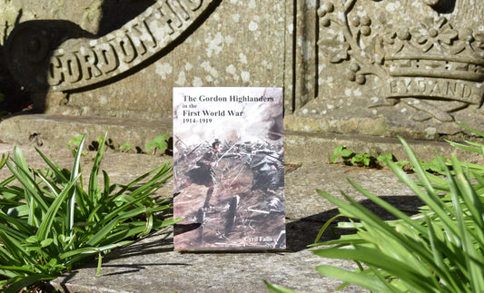 The Gordon Highlanders in the First World War 1914 - 1919